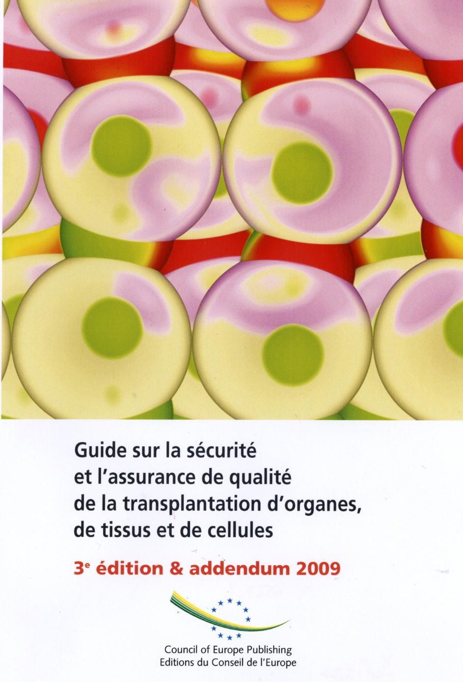 Guide sur la sécurité et l'assurance de qualité de la transplantation d'organes, de tissus et de cellules - 3e édition & addendum 2009