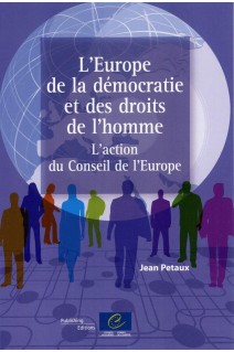 L'Europe de la démocratie et des droits de l'homme - L'action du Conseil de l'Europe