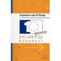Les jeunes au coeur de l'Europe - 10 ans du Centre européen de la Jeunesse de Budapest
