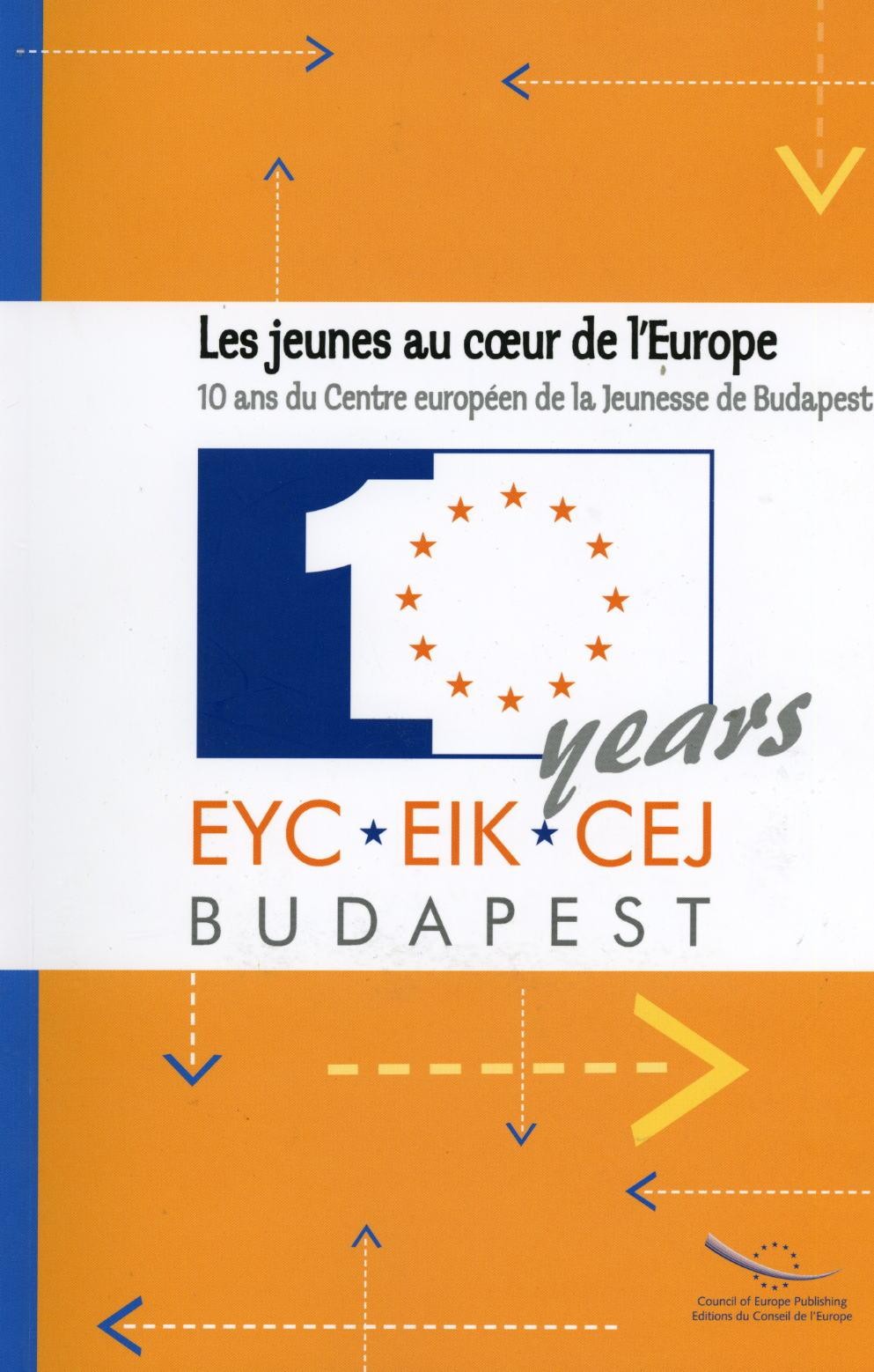 Les jeunes au coeur de l'Europe - 10 ans du Centre européen de la Jeunesse de Budapest