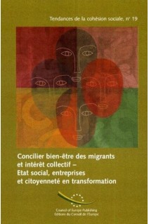 Concilier bien-être des migrants et intérêt collectif - Etat social, entreprises et citoyenneté en transformation (Tendances de la cohésion sociale n° 19)