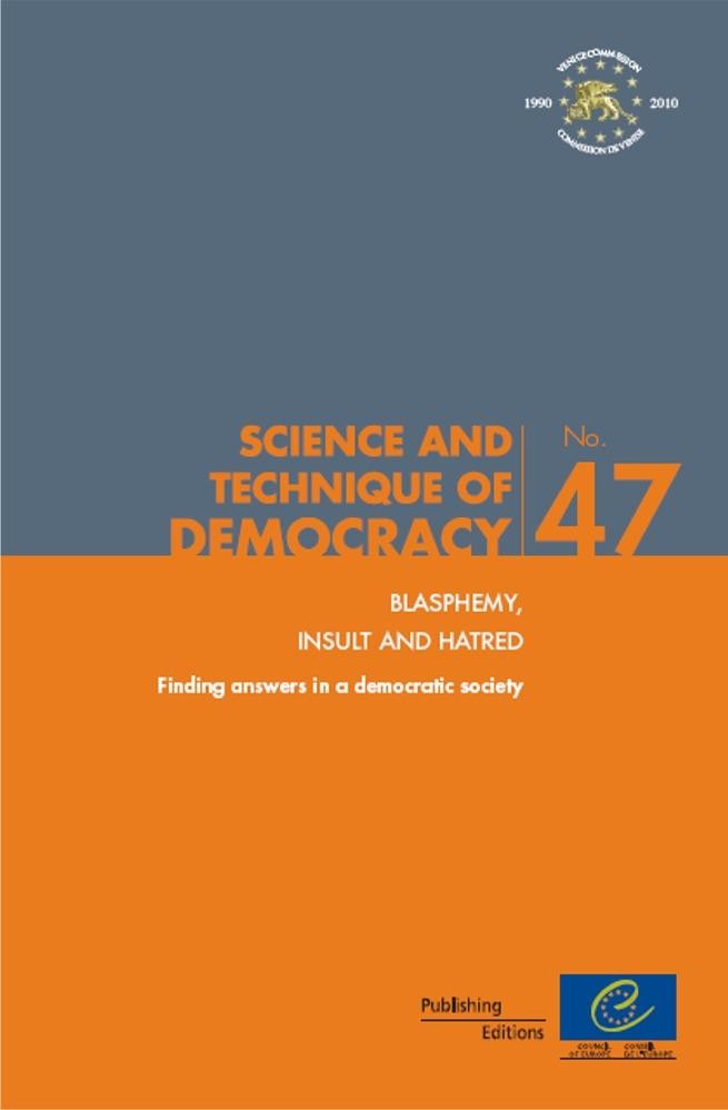 Blasphemy, insult and hatred - Finding answers in a democratic society (Science and Technique of democracy No.47)
