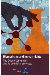 Biomedicine and human rights - The Oviedo Convention and its additional protocols