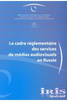 IRIS Spécial - Le cadre réglementaire des services de médias audiovisuels en Russie