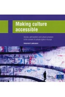 Making culture accessible - Access, participation and cultural provision in the context of cultural rights in Europe