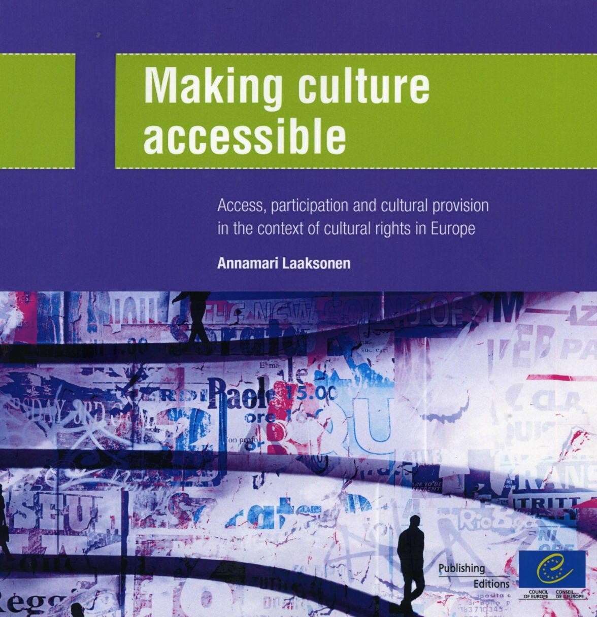 Making culture accessible - Access, participation and cultural provision in the context of cultural rights in Europe