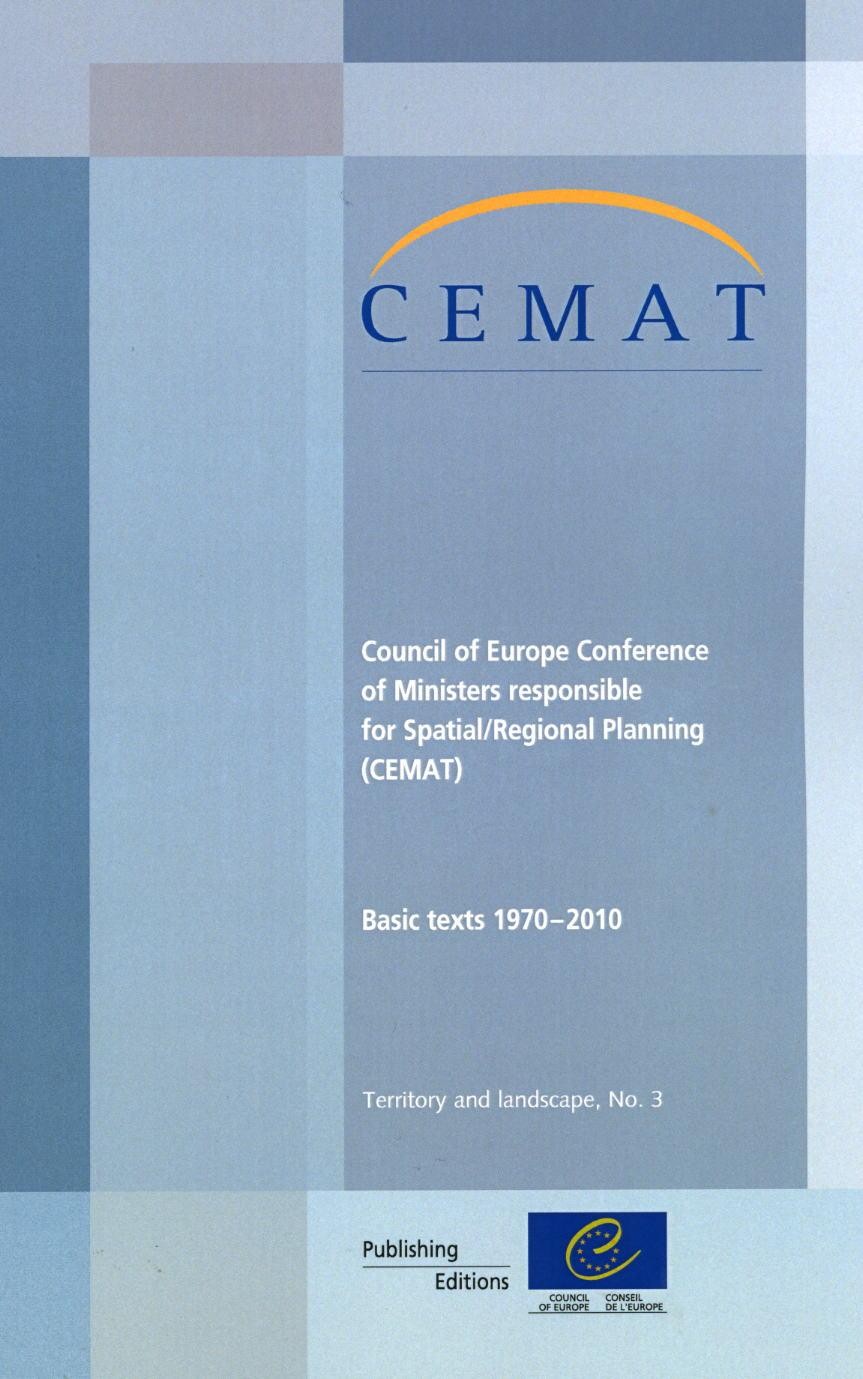 Council of Europe Conference of Ministers responsible for Spacial/Regional Planning (CEMAT) - Basic texts 1970-2010 (Territory and Landscape Series No. 3)