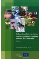 Biodiversity and climate change: Reports and guidance developed under the Bern Convention - Volume I (Nature and Environment N°156)