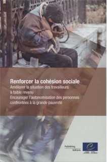 Renforcer la cohésion sociale - Améliorer la situation des travailleurs à faible revenus. Encourager l'autonomisation des personnes confrontées à la grande pauvreté