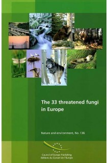 The 33 threatened fungi in Europe (Nature and environment, No. 136)
