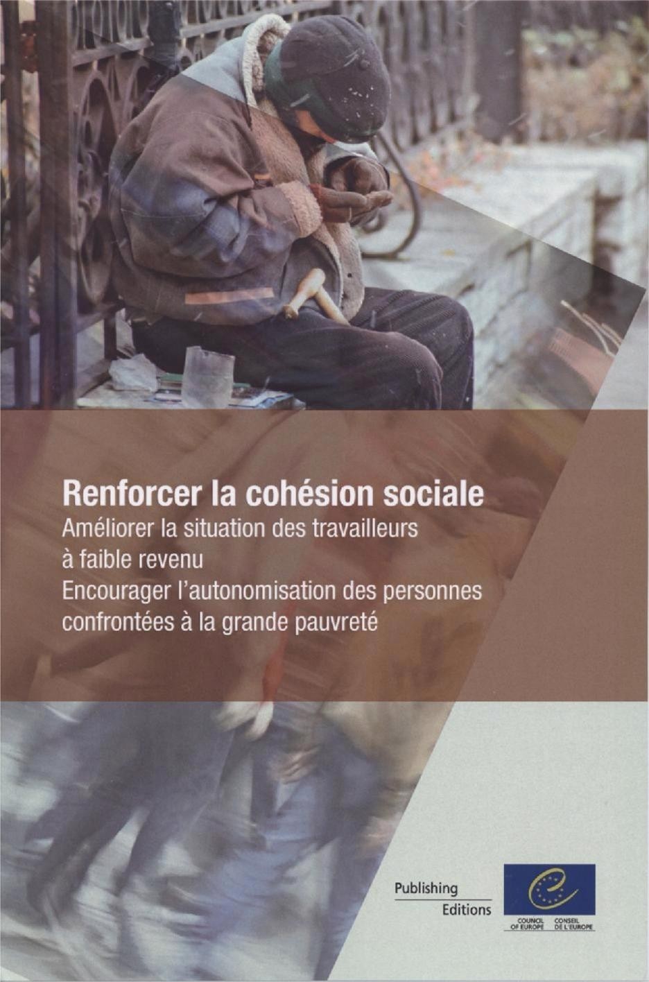 PDF - Renforcer la cohésion sociale - Améliorer la situation des travailleurs à faible revenus. Encourager l'autonomisation des personnes confrontées à la grande pauvreté