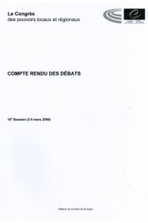 Le Congrès des Pouvoirs Locaux et Régionaux de l'Europe - Compte rendu des débats - 16e Session (3-5 mars 2009)