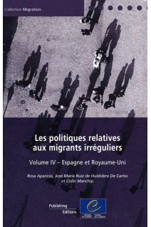 Les politiques relatives aux migrants irréguliers - Volume IV: Espagne et Royaume-Uni