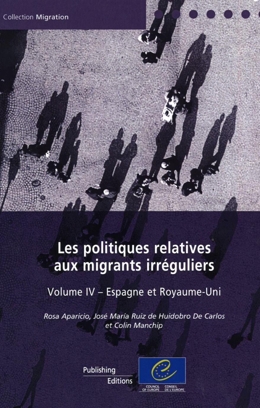 Les politiques relatives aux migrants irréguliers - Volume IV: Espagne et Royaume-Uni