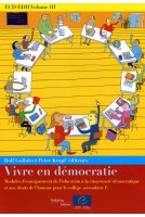 ECD/EDH Volume III: Vivre en démocratie - Modules d'enseignement de l'éducation à la citoyenneté démocratique et aux droits de l'homme pour le collège (secondaire I)