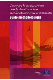 Construire le progrès sociétal pour le bien-être de tous avec les citoyens et les communautés - Guide méthodologique (Livre + CD-Rom)