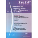 IRIS plus 2009-10: Régulation des communications: entre infrastructure et contenu