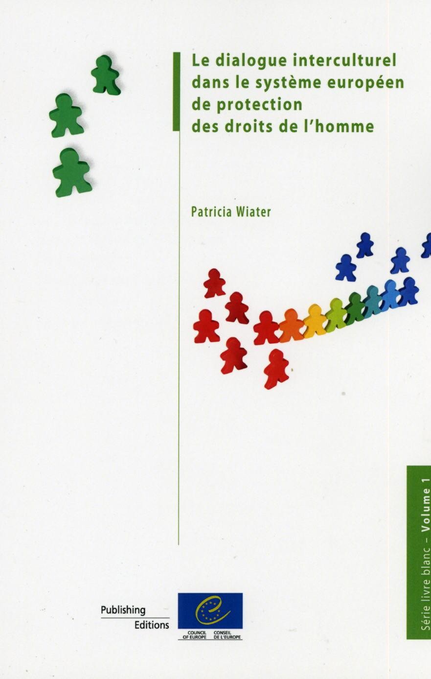 Le dialogue interculturel dans le système européen de protection des droits de l'homme (Série livre blanc - Volume I)