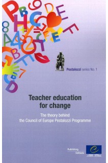 Teacher education for change - The theory behind the Council of Europe Pestalozzi Programme (Pestalozzi series n°1)