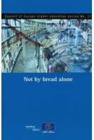 Not by bread alone (Council of Europe higher education series No.17)