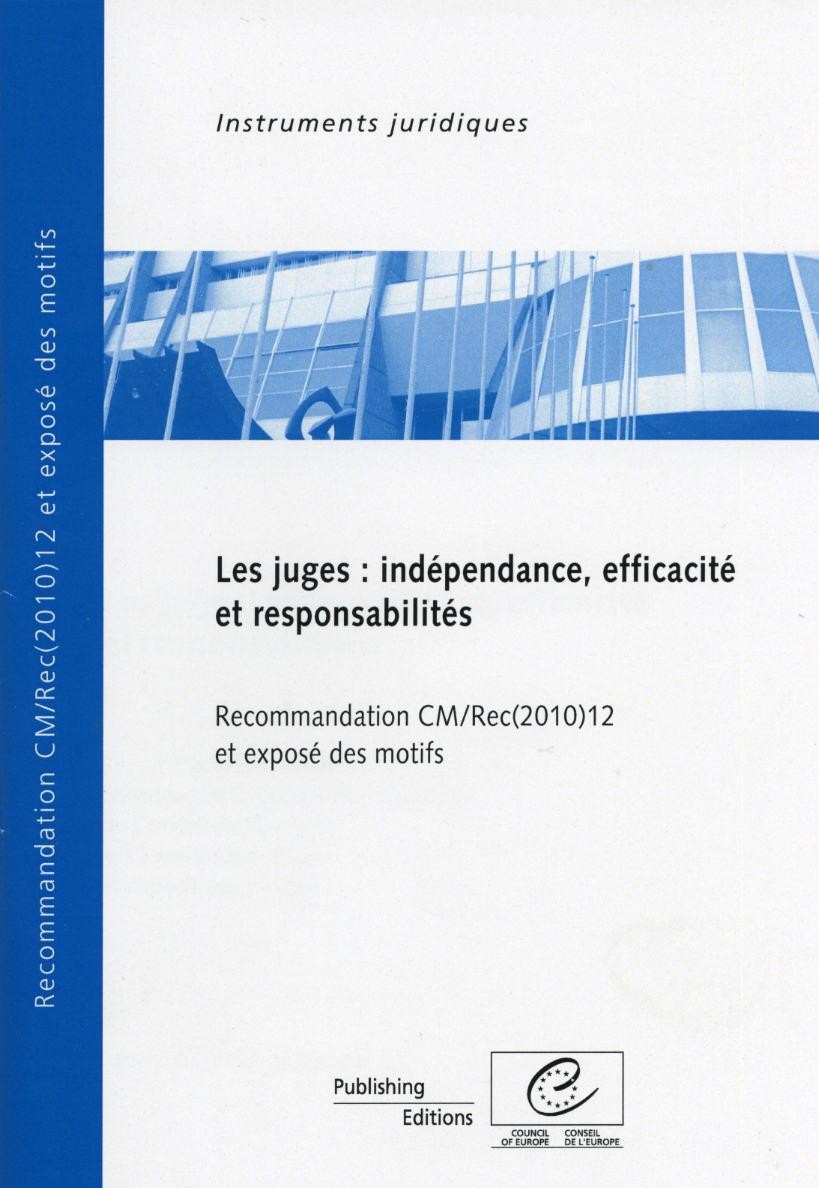 Les juges : indépendance, efficacité et responsabilités - Recommandation CM/Rec(2010)12 et exposé des motifs