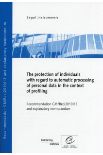 The protection of individuals with regard to automatic processing of personal data in context of profiling - Recommendation CM/Rec(2010)13 and explanatory memorandum