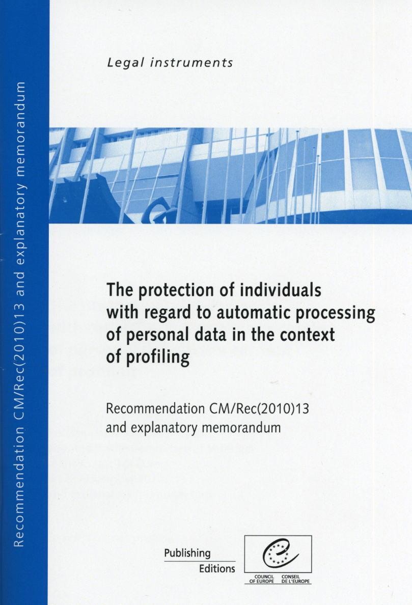 The protection of individuals with regard to automatic processing of personal data in context of profiling - Recommendation CM/Rec(2010)13 and explanatory memorandum