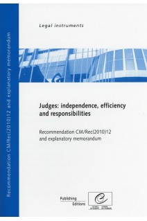 Judges : independence, efficiency and responsibilities - Recommendation CM/Rec(2010)12 and explanatory memorandum