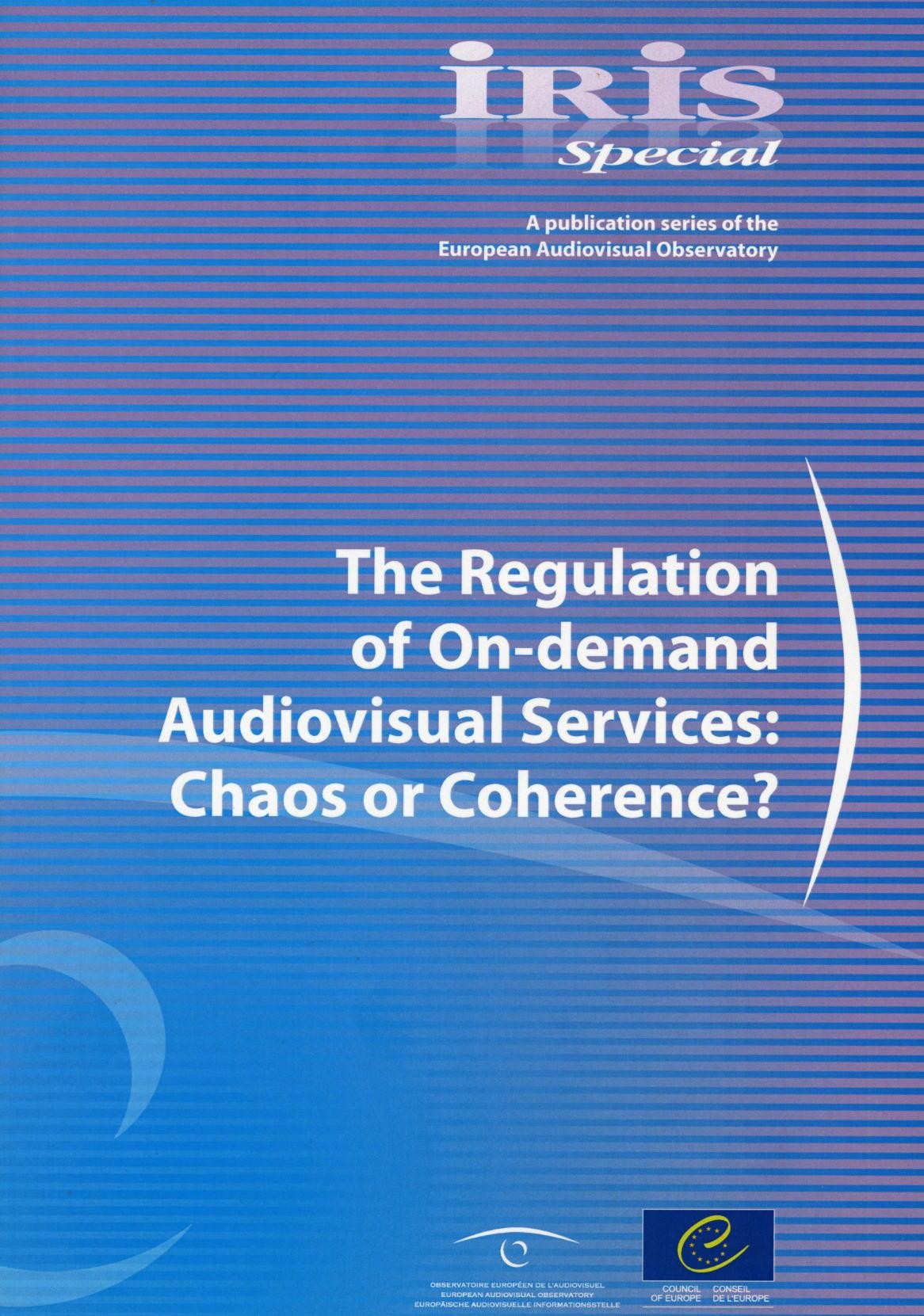 IRIS Special - The Regulation of On-demand Audiovisual Services: Chaos or Coherence?