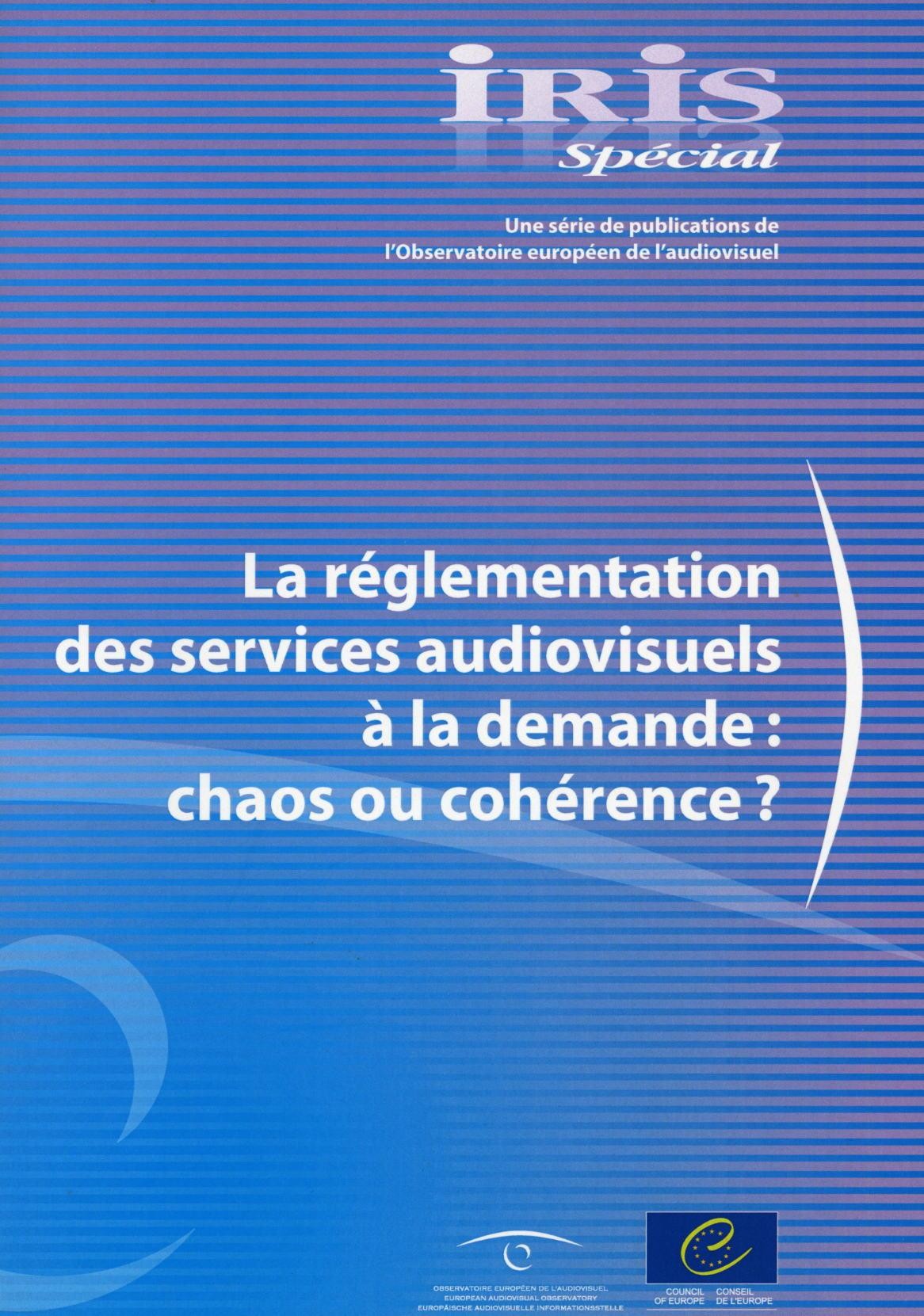 IRIS Spécial - La réglementation des services audiovisuels à la demande : chaos ou cohérence ?