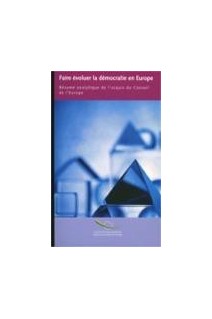 Faire évoluer la démocratie en Europe - Résumé analytique de l'acquis du Conseil de l'Europe