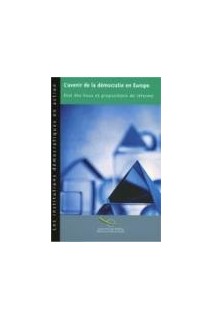 L'avenir de la démocratie en Europe - Etat des lieux et propositions de réforme