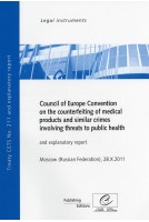 Council of Europe Convention on the Counterfeiting of Medical Products and Similar Crimes Involving Threats to Public Health and explanatory report, Moscow (Russian Federation) 28.X.2011, CETS No. 211