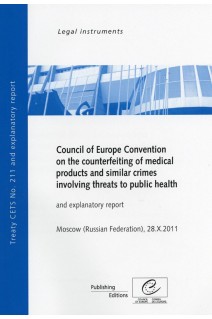 PDF - Council of Europe Convention on the Counterfeiting of Medical Products and Similar Crimes Involving Threats to Public Health and explanatory report, Moscow (Russian Federation) 28.X.2011, CETS No. 211