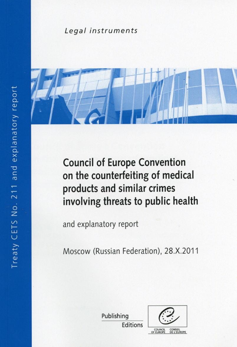 PDF - Council of Europe Convention on the Counterfeiting of Medical Products and Similar Crimes Involving Threats to Public Health and explanatory report, Moscow (Russian Federation) 28.X.2011, CETS No. 211