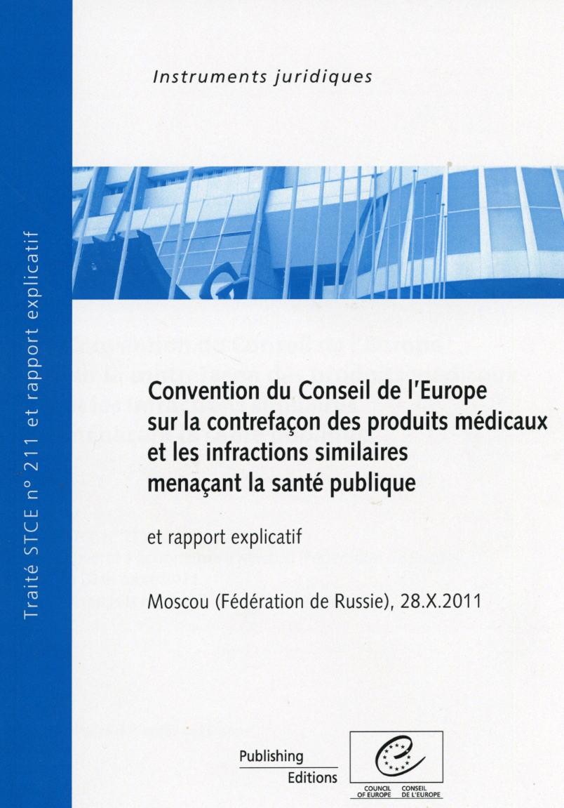 PDF - Convention du Conseil de l'Europe sur la contrefaçon des produits médicaux et les infractions similaires menaçant la santé publique et rapport explicatif, Moscou (Fédération de Russie), 28.X.2011 19 mai 2006, STCE no. 211