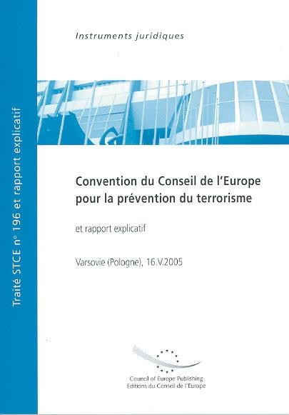 PDF - Convention du Conseil de l'Europe pour la prévention du terrorisme et rapport explicatif (Traité STCE n° 196 et rapport explicatif)