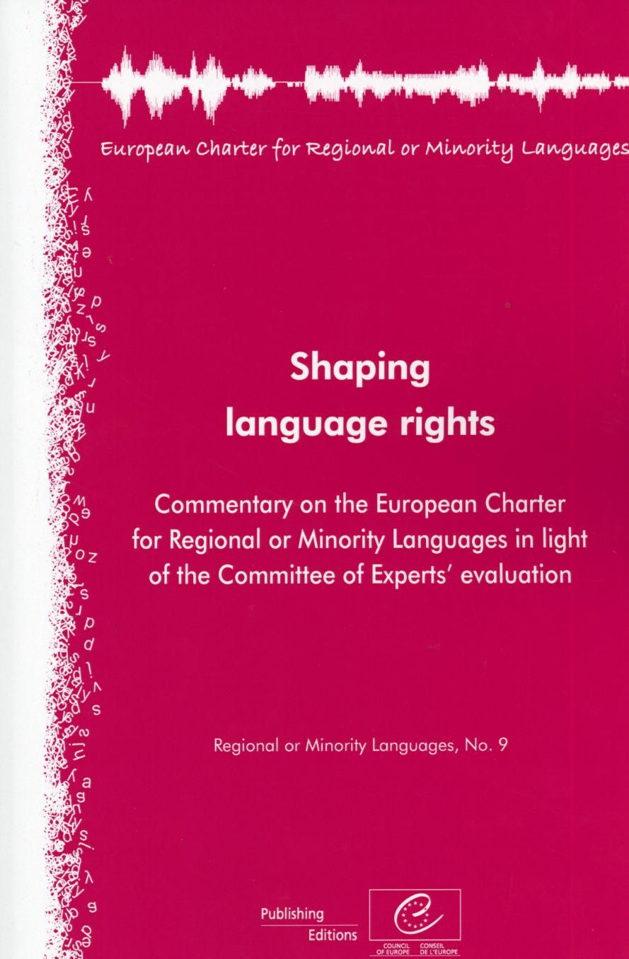 PDF - Shaping language rights - Commentary on the European Charter for Regional or Minority Languages in light of the Committee of Experts' evaluation (Regional or Minority Languages, No.9)