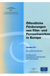 Offentliche Förderung von Film- und Fernsehwerken in Europa. Ein neuer Bericht der Europäischen Audiovisuellen Informationsstelle - Ausgabe 2011