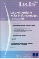 IRIS plus 2012-4 - Les droits exclusifs et les brefs reportages d'actualité