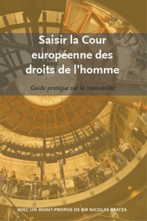 Saisir la Cour européenne des droits de l'homme - Guide pratique sur la recevabilité