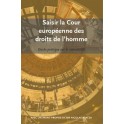 Saisir la Cour européenne des droits de l'homme - Guide pratique sur la recevabilité