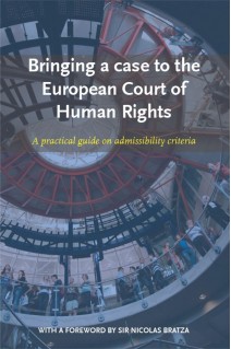 Bringing a case to the European Court of Human Rights - A practical guide on admissibility criteria