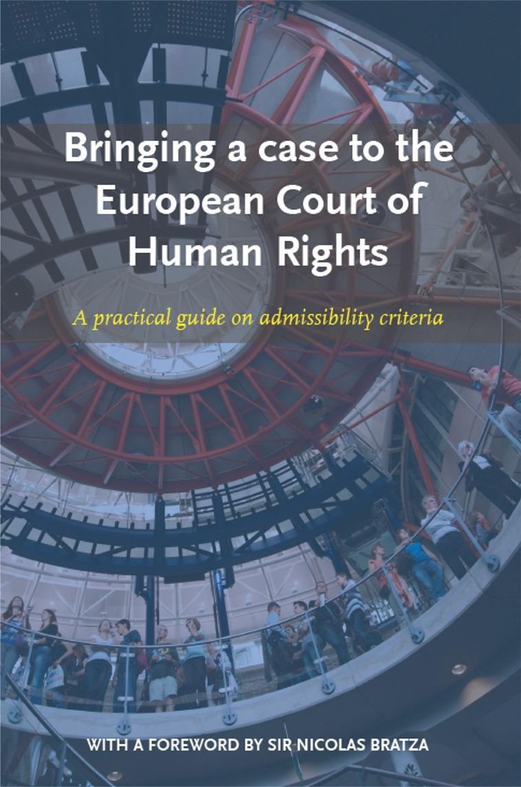 Bringing a case to the European Court of Human Rights - A practical guide on admissibility criteria