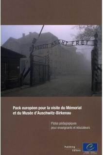 Pack européen pour la visite du Mémorial et du Musée d'Auschwitz-Birkenau - Pistes pédagogiques pour enseignants et éducateurs