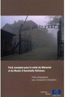 Pack européen pour la visite du Mémorial et du Musée d'Auschwitz-Birkenau - Pistes pédagogiques pour enseignants et éducateurs