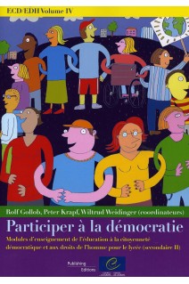 PDF - ECD/EDH Volume IV : Participer à la démocratie - Modules d'enseignement de l'éducation à la citoyenneté démocratique et aux droits de l'homme pour le lycée (secondaire II)