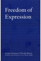 Freedom of Expression - Essays in honour of Nicolas Bratza, President of the European Court of Human Rights