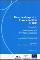 Theatrical export of European Films in 2010. Key Statistics - A sample analysis of the distribution of European films in 10 non-European markets