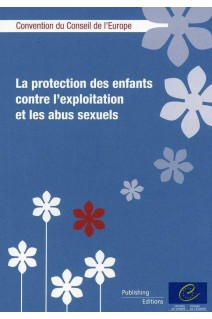 La protection des enfants contre l'exploitation et les abus sexuels - Convention du Conseil de l'Europe
